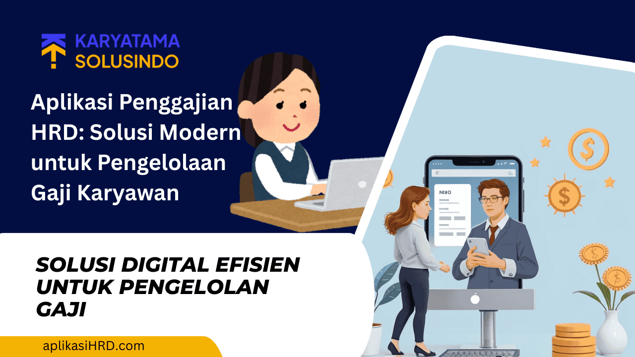Aplikasi Penggajian HRD: Solusi Modern untuk Pengelolaan Gaji Karyawan