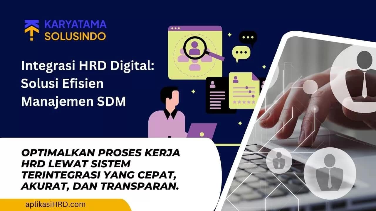 Integrasi Sistem HRD Perusahaan: Kunci Efisiensi Manajemen SDM Modern