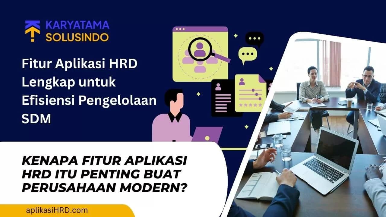 Fitur Aplikasi HRD Lengkap untuk Efisiensi SDM