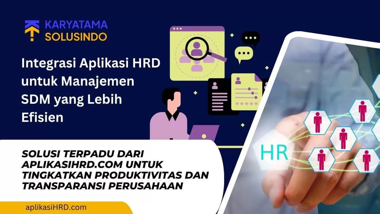 Integrasi Aplikasi HRD: Solusi Efisiensi Manajemen SDM
