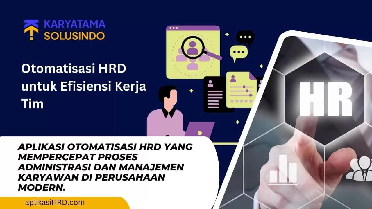 Otomatisasi HRD: Solusi Efisien untuk Pengelolaan SDM Modern