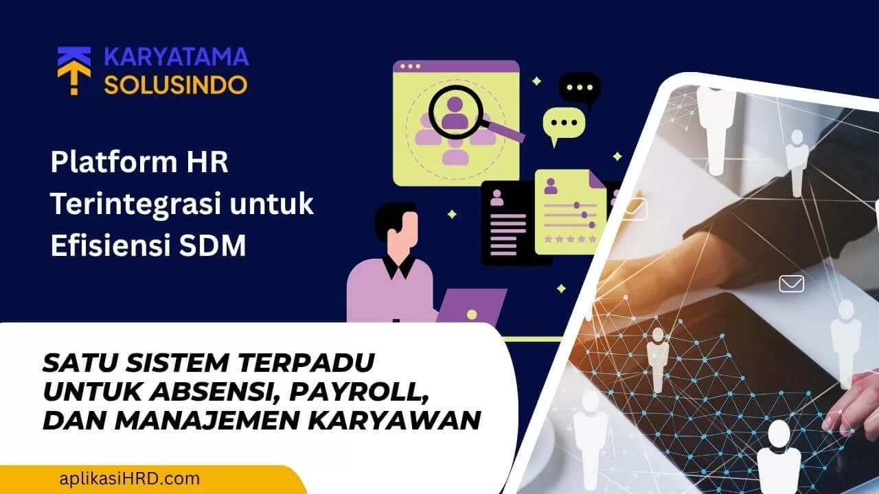 Platform HR Terintegrasi: Solusi Digital All-in-One untuk Manajemen SDM