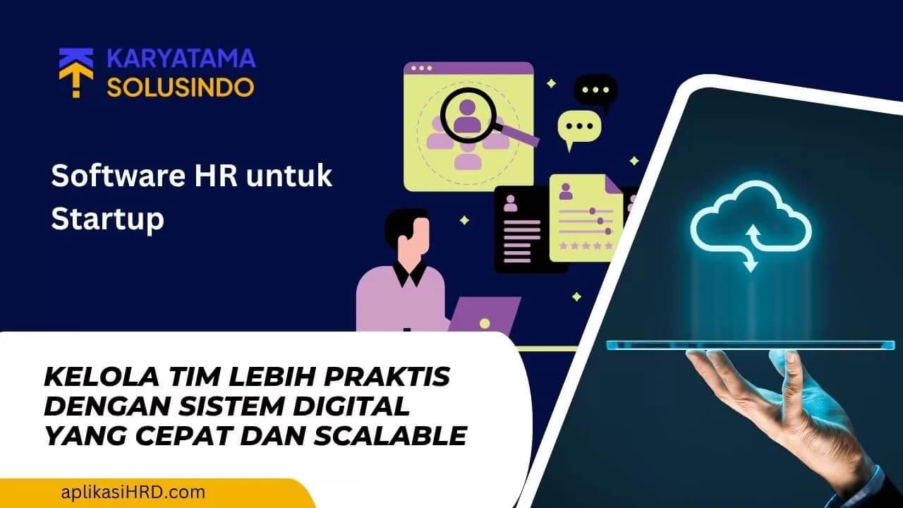 Software HR untuk Startup: Solusi Efisien untuk Manajemen SDM di Era Digital