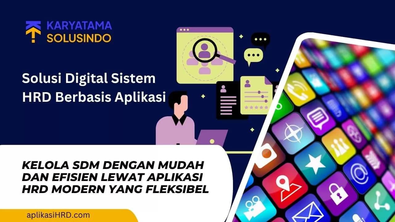 Sistem HRD Berbasis Aplikasi: Solusi Digital Kelola SDM