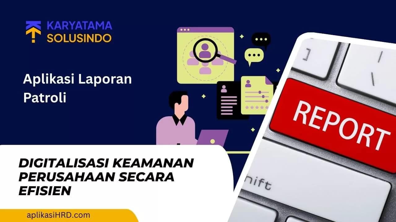 Aplikasi Laporan Patroli untuk Efisiensi Keamanan