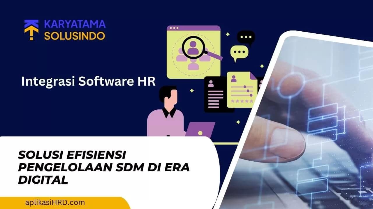 Integrasi Software HR: Kunci Efisiensi Pengelolaan SDM di Era Digital