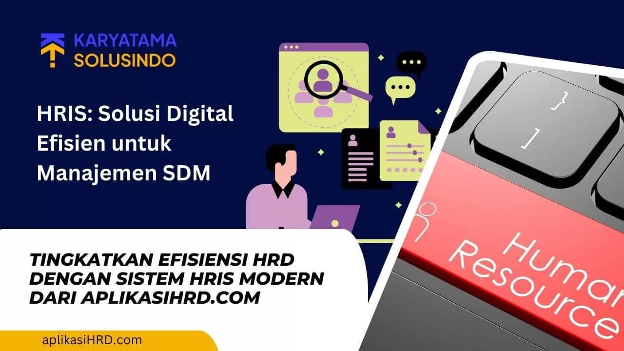 HRIS: Solusi Modern untuk Manajemen SDM yang Efisien