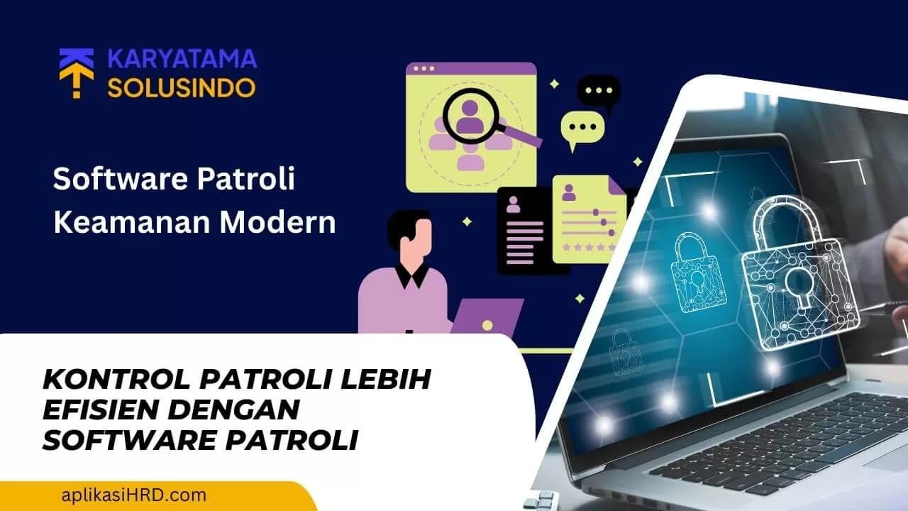 Software Patroli: Solusi Digital Efektif untuk Keamanan Perusahaan