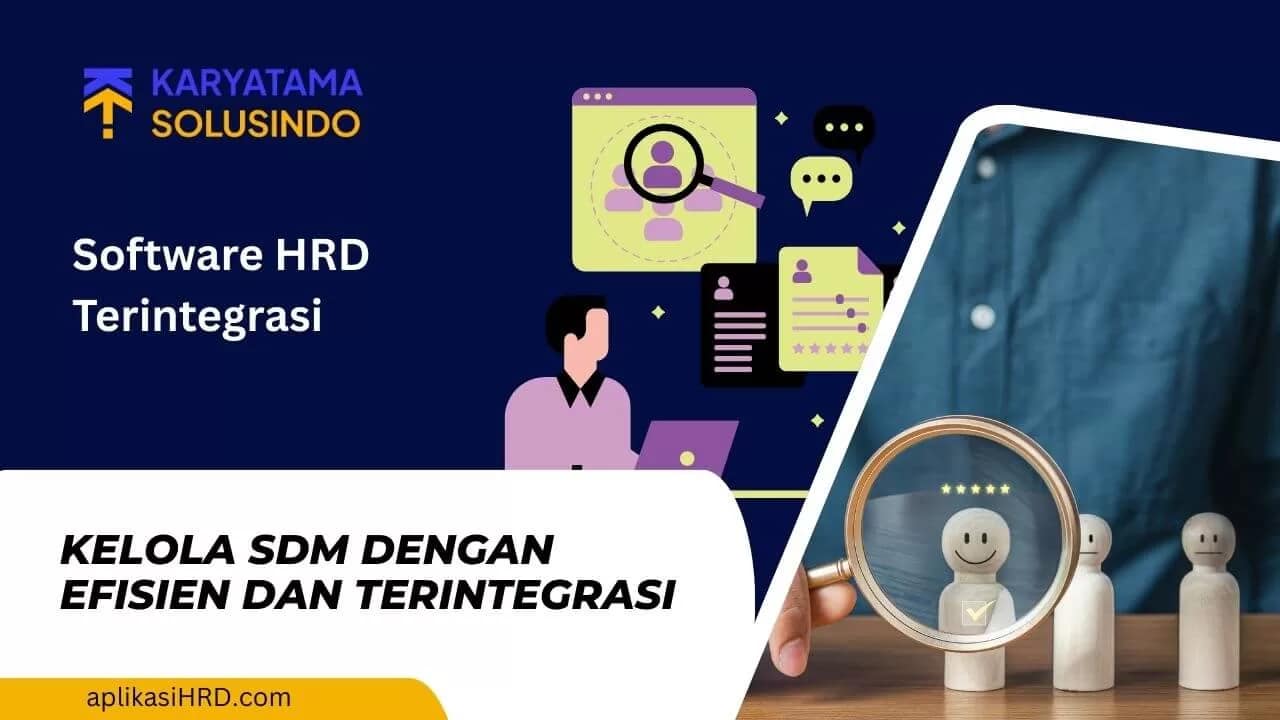 Software HRD Terintegrasi: Efisiensi Manajemen SDM Perusahaan